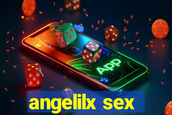 angelilx sex